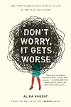 Don't Worry, It Gets Worse: One Twentysomething's (Mostly Failed) Attempts at Adulthood