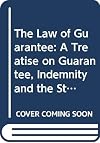 The law of guarantee : a treatise on guarantee, indemnity, and the standby letter of credit