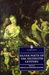Silver Poets of the Sixteenth Century: Sir Thomas Wyatt, Henry Howard, Sir Walter Ralegh, Sir Philip Sidney, Mary Sidney, Michael Drayton, and Sir John Davies (Everyman's Library)