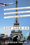 Not Like Us: How Europeans Have Loved, Hated, And Transformed American Culture Since World War II