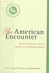 The American Encounter: The United States And The Making Of The Modern World: Essays From 75 Years Of Foreign Affairs