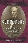 Commodore: The Life of Cornelius Vanderbilt