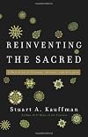 Reinventing the Sacred: A New View of Science, Reason, and Religion