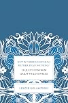 Why Is There Something Rather Than Nothing?: 23 Questions from Great Philosophers