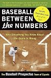 Baseball Between the Numbers : Why Everything You Know About the Game Is Wrong