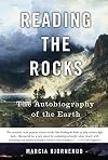 Reading the Rocks: The Autobiography of the Earth