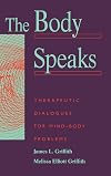 The Body Speaks: Therapeutic Dialogues for Mind-Body Problems