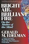 Bright Air, Brilliant Fire: On The Matter Of The Mind