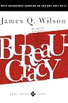 Bureaucracy: What Government Agencies Do And Why They Do It (Basic Books Classics)