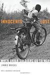 Innocents Lost: When Child Soldiers Go To War