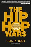 The Hip Hop Wars: What We Talk About When We Talk About Hip Hop and Why It Matters