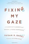 Fixing My Gaze: A Scientist's Journey Into Seeing in Three Dimensions