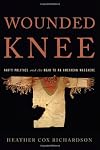 Wounded Knee: Party Politics and the Road to an American Massacre
