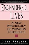 Engendered Lives: A New Psychology of Women's Lives