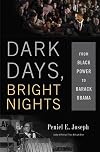 Dark Days, Bright Nights: From Black Power to Barack Obama
