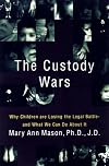 The custody wars : why children are losing the legal battle and what we can do about it