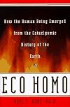 Eco Homo: How the Human Being Emerged from the Cataclysmic History of the Earth
