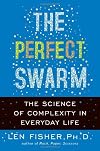 The Perfect Swarm: The Science of Complexity in Everyday Life