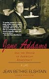Jane Addams and the Dream of American Democracy