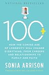 100 Plus: How the Coming Age of Longevity Will Change Everything, From Careers and Relationships to Family and Faith