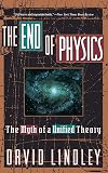 The End Of Physics: The Myth Of A Unified Theory