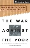 The War Against The Poor: The Underclass And Antipoverty Policy