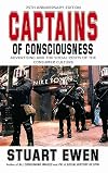 Captains of Consciousness: Advertising and the Social Roots of the Consumer Culture