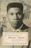 The Autobiography of Medgar Evers: A Hero's Life and Legacy Revealed through His Writings, Letters, and Speeches