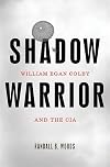 Shadow Warrior: William Egan Colby and the CIA