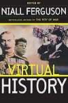 Virtual History: Alternatives and Counterfactuals