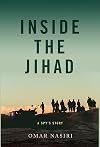 Inside the Jihad: My Life with Al Qaeda