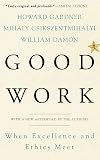 Good Work: When Excellence and Ethics Meet