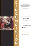 Circumcision: A History Of The World's Most Controversial Surgery