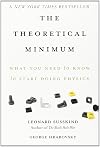 The Theoretical Minimum: What You Need to Know to Start Doing Physics