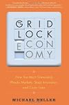 The Gridlock Economy: How Too Much Ownership Wrecks Markets, Stops Innovation, and Costs Lives