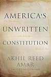 America's Unwritten Constitution: The Precedents and Principles We Live By