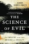 The Science of Evil: On Empathy and the Origins of Cruelty