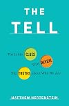 The Tell: The Little Clues That Reveal Big Truths about Who We Are