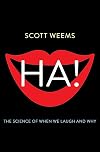 Ha!: The Science of When We Laugh and Why