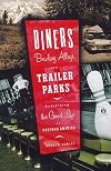Diners, Bowling Alleys, and Trailer Parks: Chasing the American Dream in the Postwar Consumer Culture