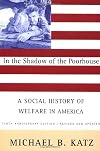 In the Shadow of the Poorhouse: A Social History of Welfare in America