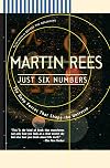 Just Six Numbers: The Deep Forces That Shape The Universe