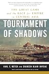 Tournament of Shadows: The Great Game and the Race for Empire in Central Asia