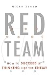 Red Team: How to Succeed By Thinking Like the Enemy