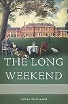 The Long Weekend: Life in the English Country House, 1918-1939