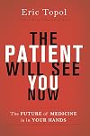 The Patient Will See You Now: The Future of Medicine is in Your Hands