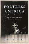 Fortress America: How We Embraced Fear and Abandoned Democracy