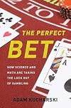 The Perfect Bet: How Science and Math Are Taking the Luck Out of Gambling
