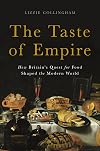 The Taste of Empire: How Britain's Quest for Food Shaped the Modern World