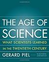 The Age of Science: What Scientists Learned in the Twentieth Century